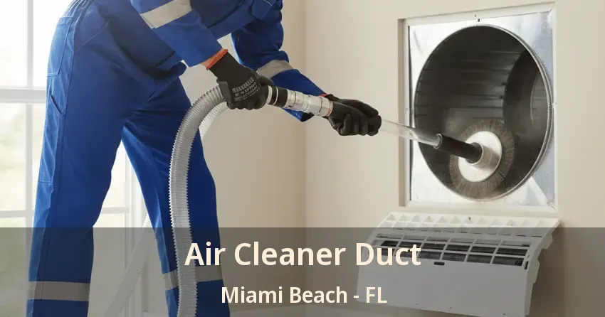 Air Cleaner Duct Miami Beach - FL