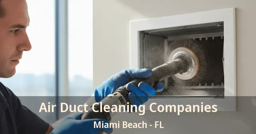 Air Duct Cleaning Companies Miami Beach - FL