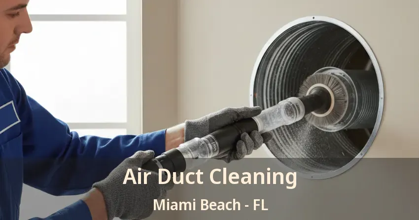 Air Duct Cleaning Miami Beach - FL