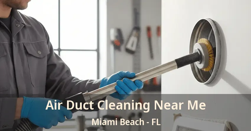 Air Duct Cleaning Near Me Miami Beach - FL