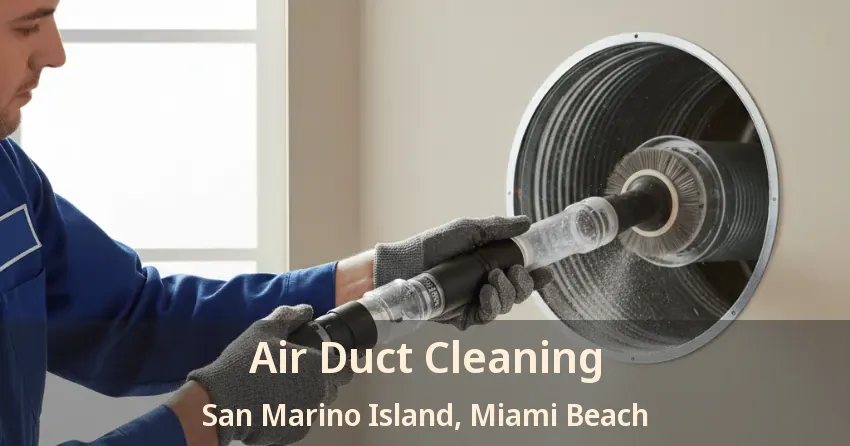 Air Duct Cleaning San Marino Island, Miami Beach - FL Air Duct Cleaning San Marino Island, Miami Beach - FL