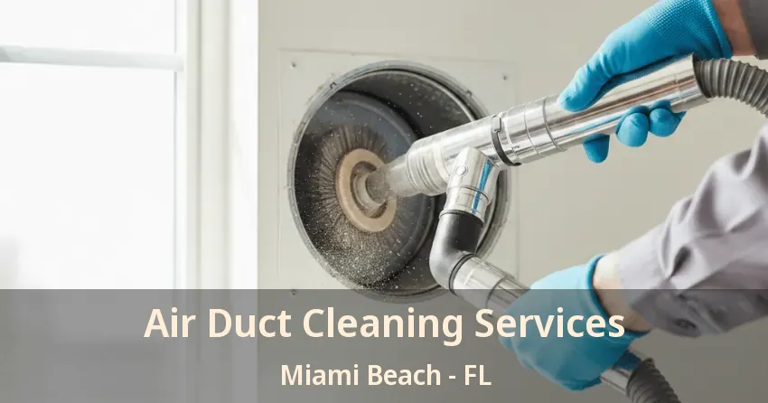Air Duct Cleaning Services Miami Beach - FL