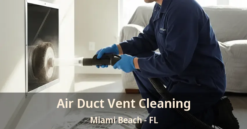 Air Duct Vent Cleaning Miami Beach - FL