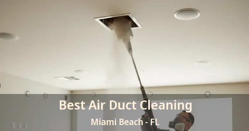 Best Air Duct Cleaning Miami Beach - FL