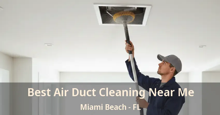 Best Air Duct Cleaning Near Me Miami Beach - FL