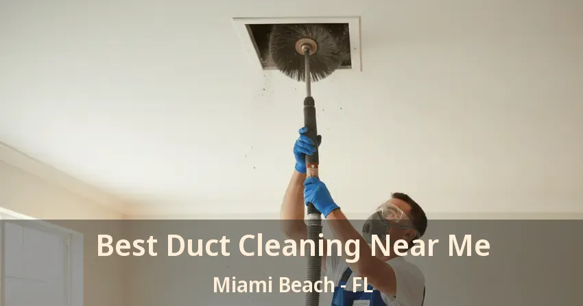 Best Duct Cleaning Near Me Miami Beach - FL