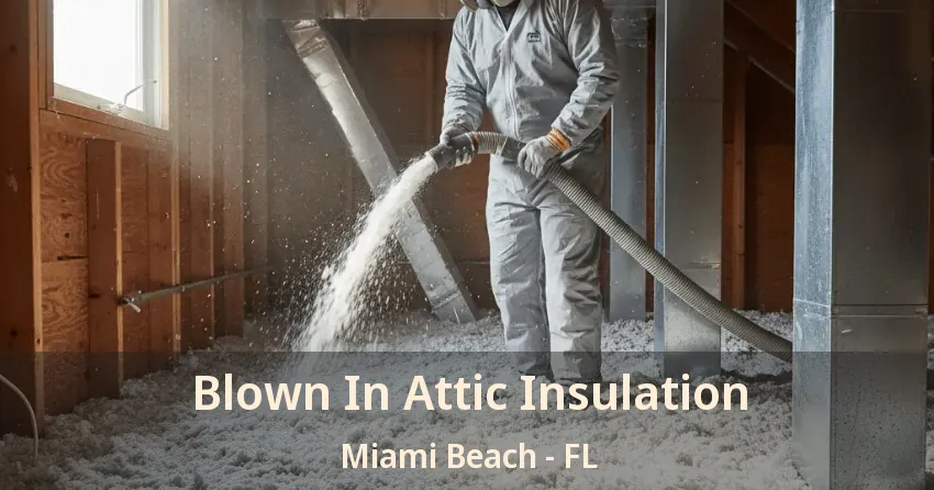 Blown In Attic Insulation Miami Beach - FL
