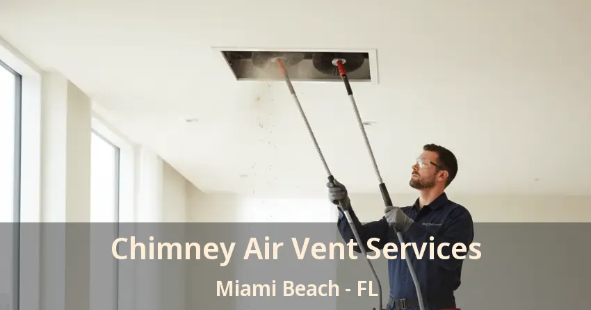 Chimney Air Vent Services Miami Beach - FL