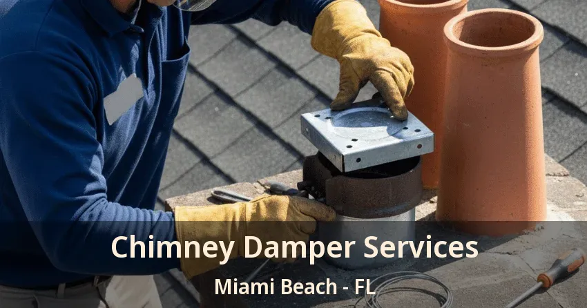 Chimney Damper Services Miami Beach - FL Chimney Damper Services Miami Beach - FL