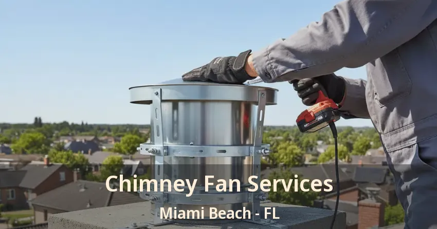 Chimney Fan Services Miami Beach - FL