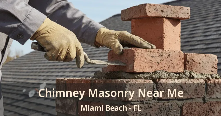 Chimney Masonry Near Me Miami Beach - FL