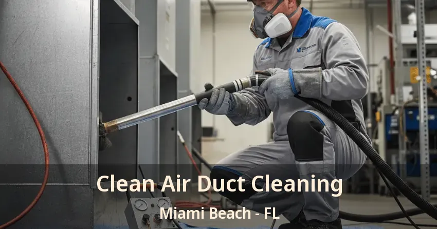 Clean Air Duct Cleaning Miami Beach - FL