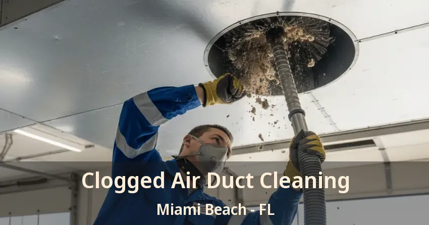 Clogged Air Duct Cleaning Miami Beach - FL