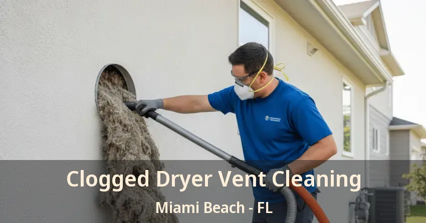 Clogged Dryer Vent Cleaning Miami Beach - FL