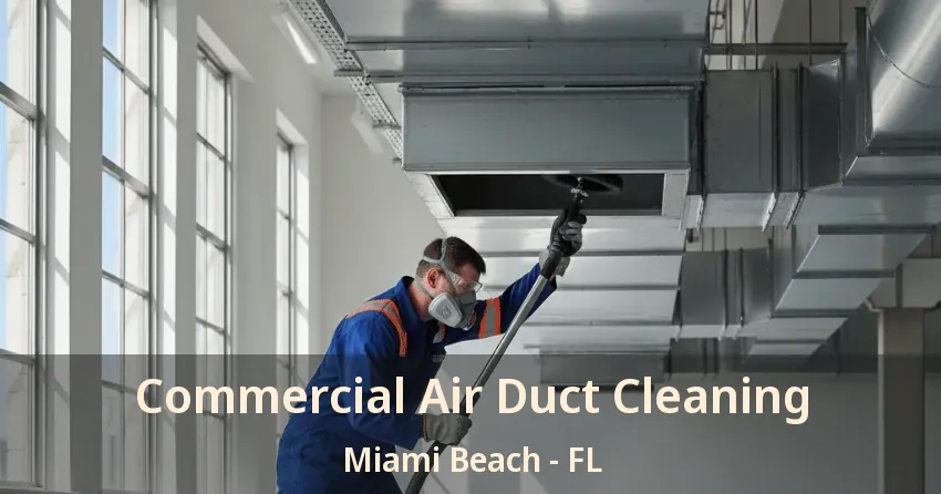 Commercial Air Duct Cleaning Miami Beach - FL