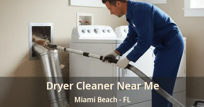 Dryer Cleaner Near Me Miami Beach - FL Dryer Cleaner Near Me Miami Beach - FL