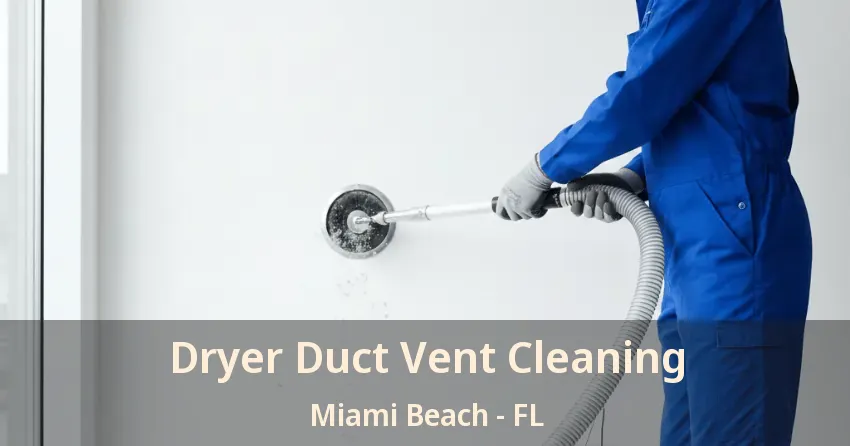 Dryer Duct Vent Cleaning Miami Beach - FL