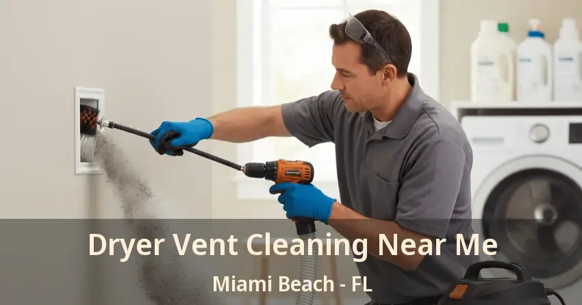 Dryer Vent Cleaning Near Me Miami Beach - FL