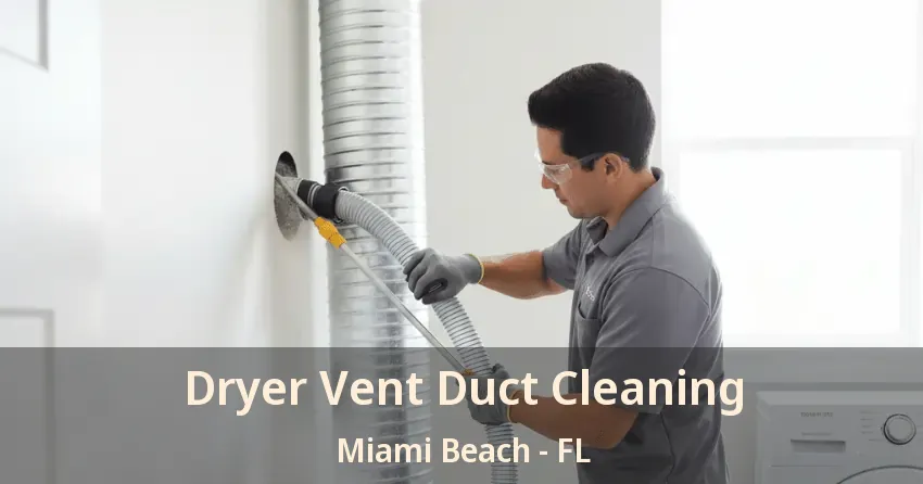 Dryer Vent Duct Cleaning Miami Beach - FL
