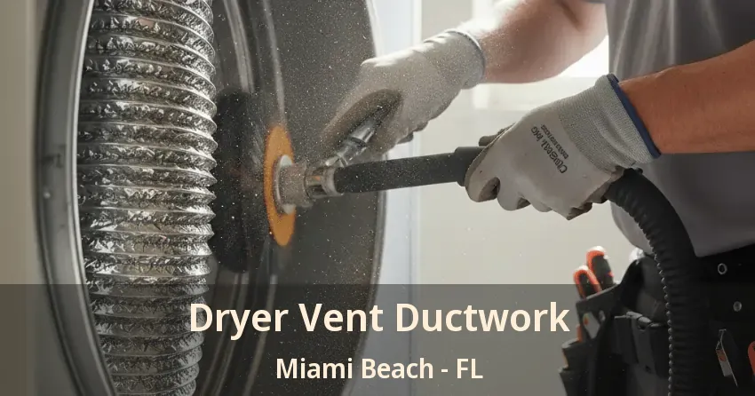 Dryer Vent Ductwork Miami Beach - FL Dryer Vent Ductwork Miami Beach - FL