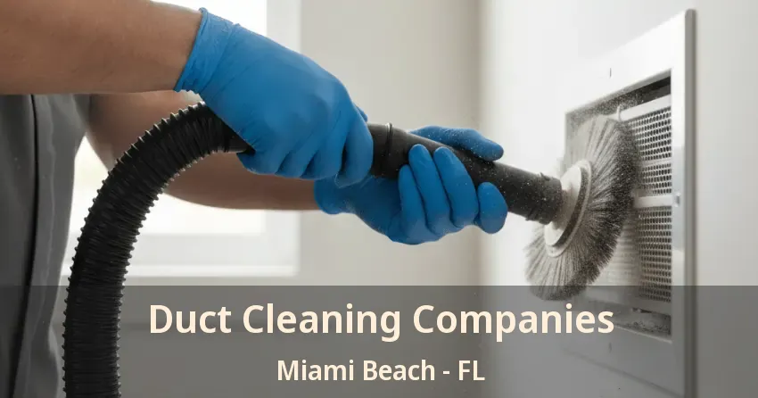 Duct Cleaning Companies Miami Beach - FL