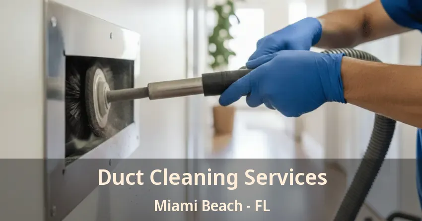 Duct Cleaning Services Miami Beach - FL