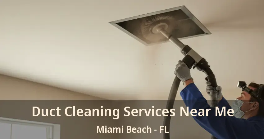 Duct Cleaning Services Near Me Miami Beach - FL
