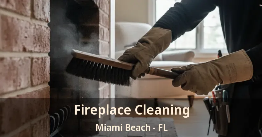 Fireplace Cleaning Miami Beach - FL