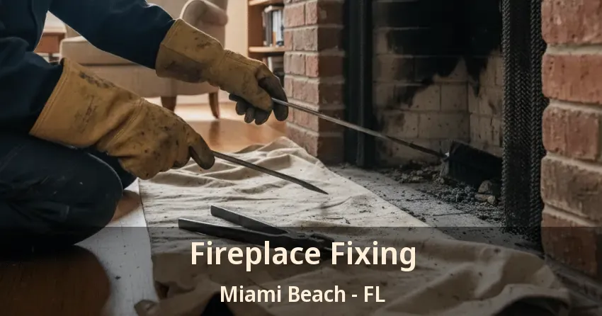 Fireplace Fixing Miami Beach - FL