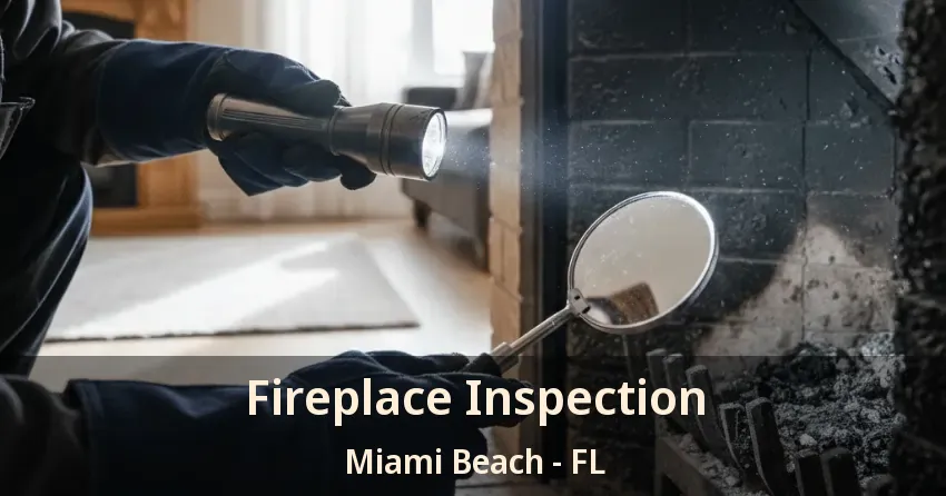 Fireplace Inspection Miami Beach - FL
