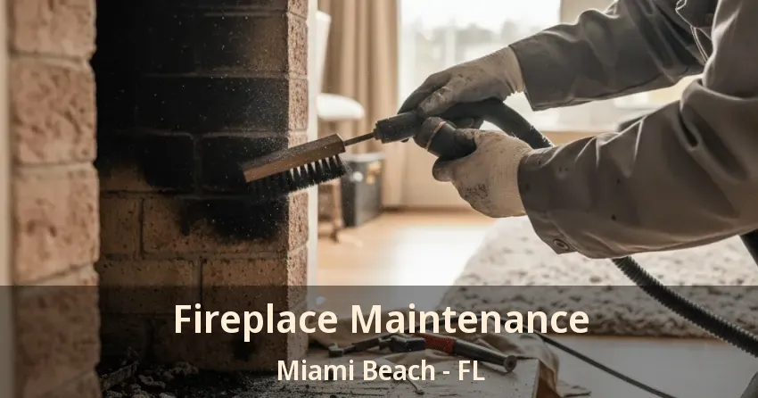 Fireplace Maintenance Miami Beach - FL