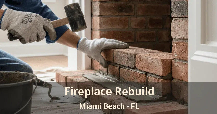 Fireplace Rebuild Miami Beach - FL