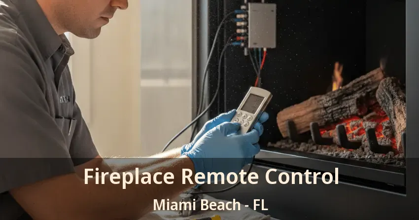 Fireplace Remote Control Miami Beach - FL