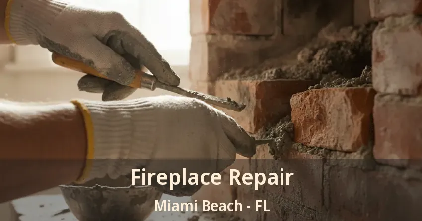 Fireplace Repair Miami Beach - FL