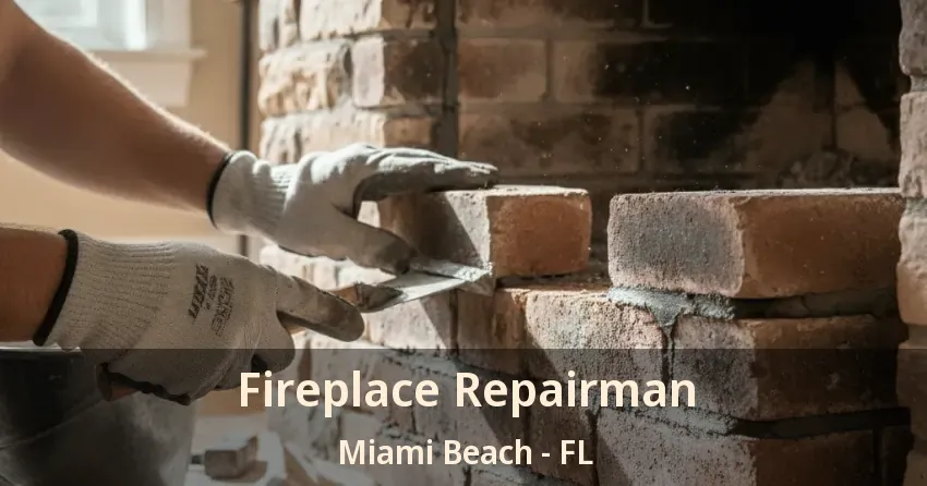 Fireplace Repairman Miami Beach - FL