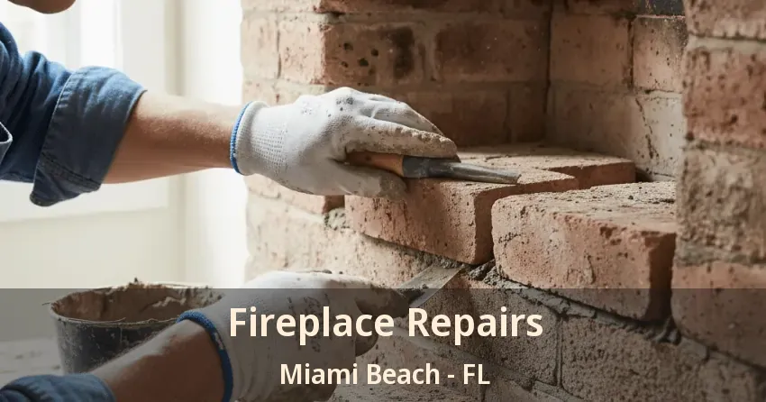 Fireplace Repairs Miami Beach - FL