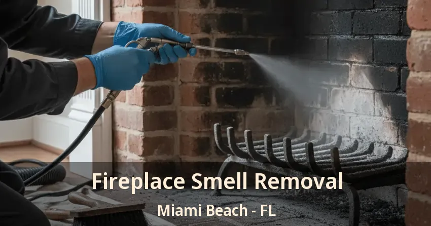 Fireplace Smell Removal Miami Beach - FL