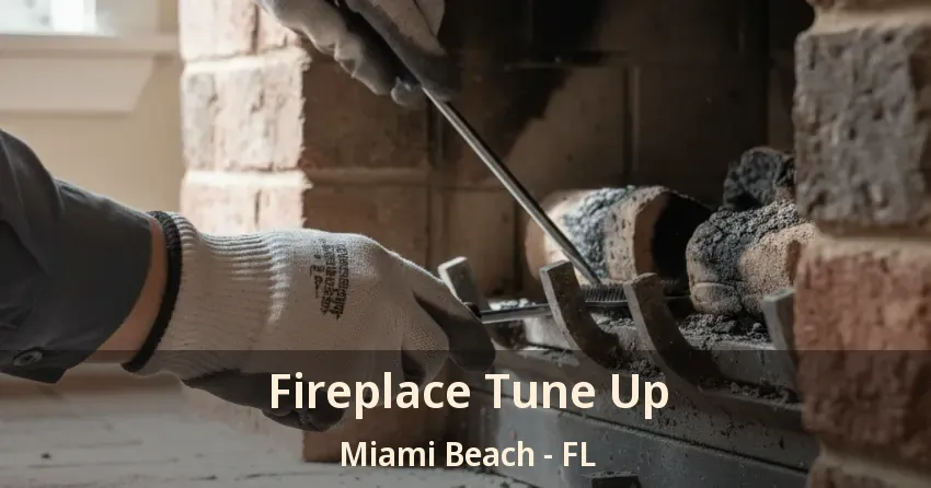 Fireplace Tune Up Miami Beach - FL