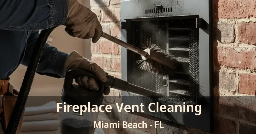 Fireplace Vent Cleaning Miami Beach - FL