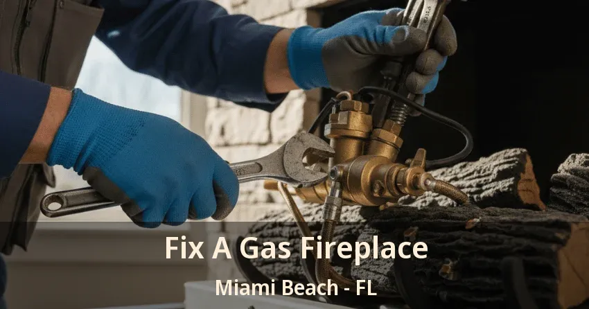 Fix A Gas Fireplace Miami Beach - FL