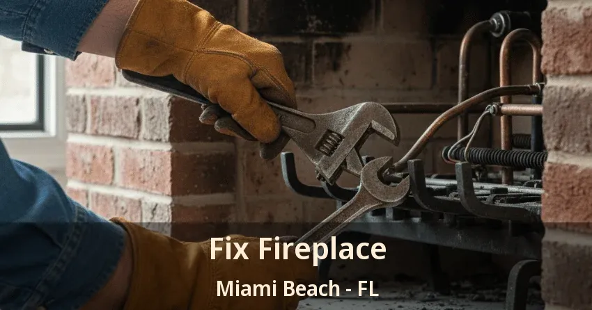 Fix Fireplace Miami Beach - FL
