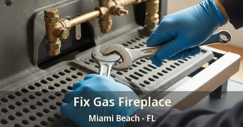 Fix Gas Fireplace Miami Beach - FL