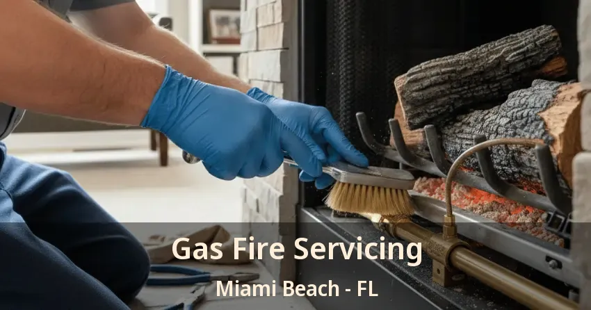 Gas Fire Servicing Miami Beach - FL