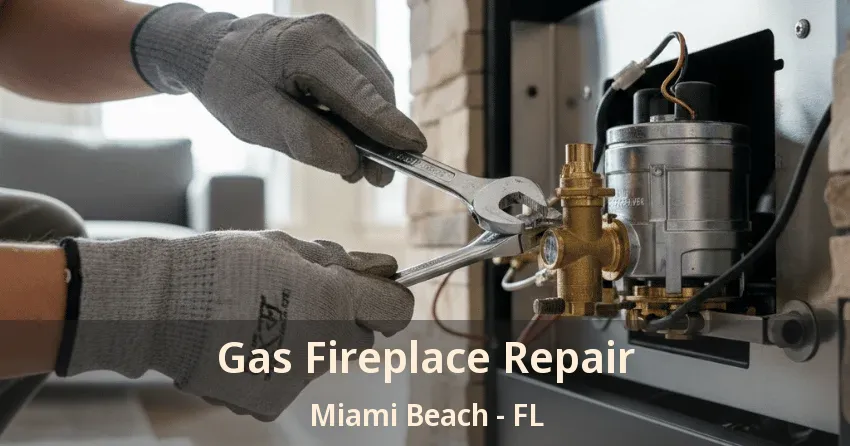 Gas Fireplace Repair Miami Beach - FL