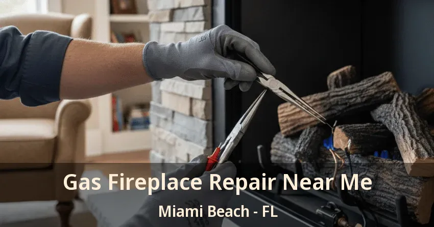 Gas Fireplace Repair Near Me Miami Beach - FL