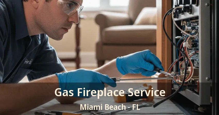 Gas Fireplace Service Miami Beach - FL
