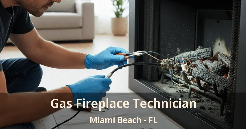 Gas Fireplace Technician Miami Beach - FL