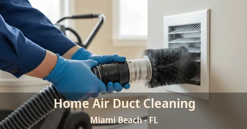 Home Air Duct Cleaning Miami Beach - FL Home Air Duct Cleaning Miami Beach - FL
