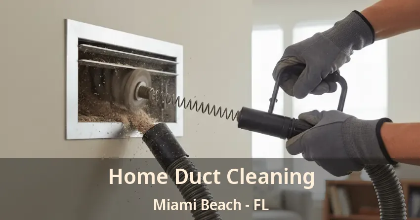 Home Duct Cleaning Miami Beach - FL