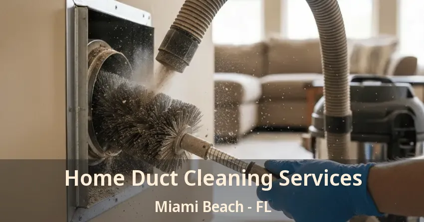 Home Duct Cleaning Services Miami Beach - FL
